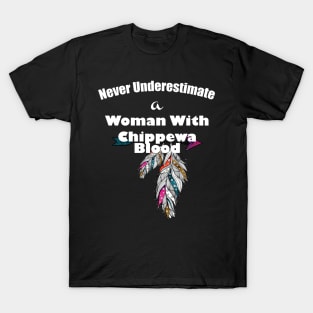 Never underestimate a woman with Chippewa Blood T-Shirt